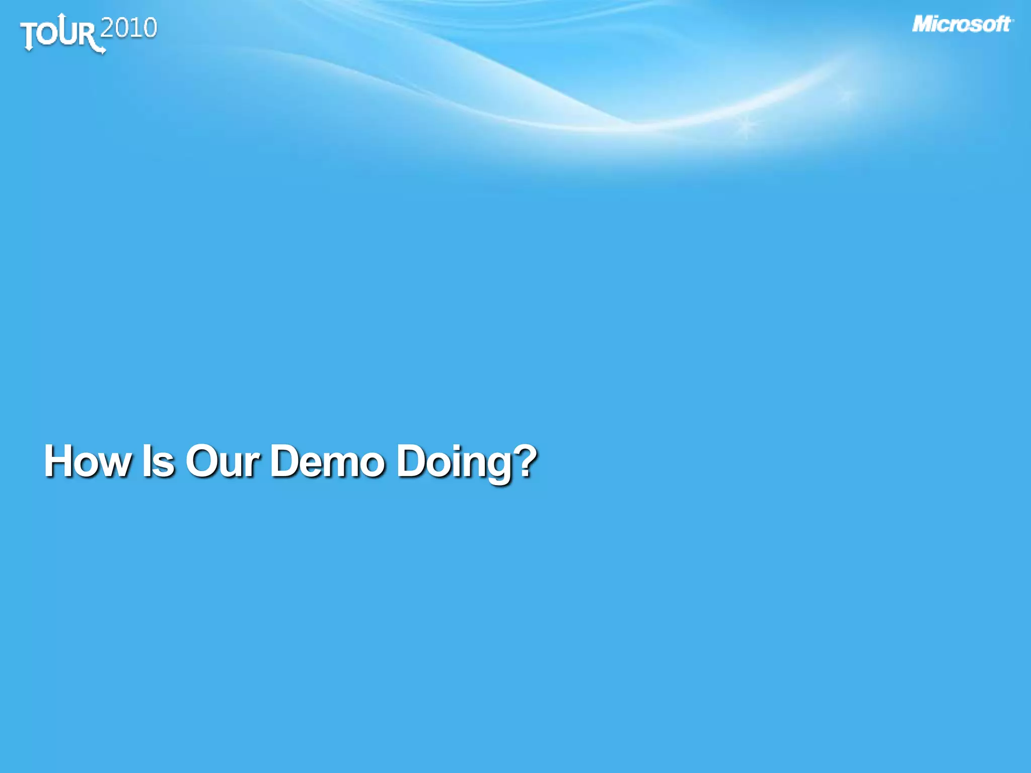 How Is Our Demo Doing?
 