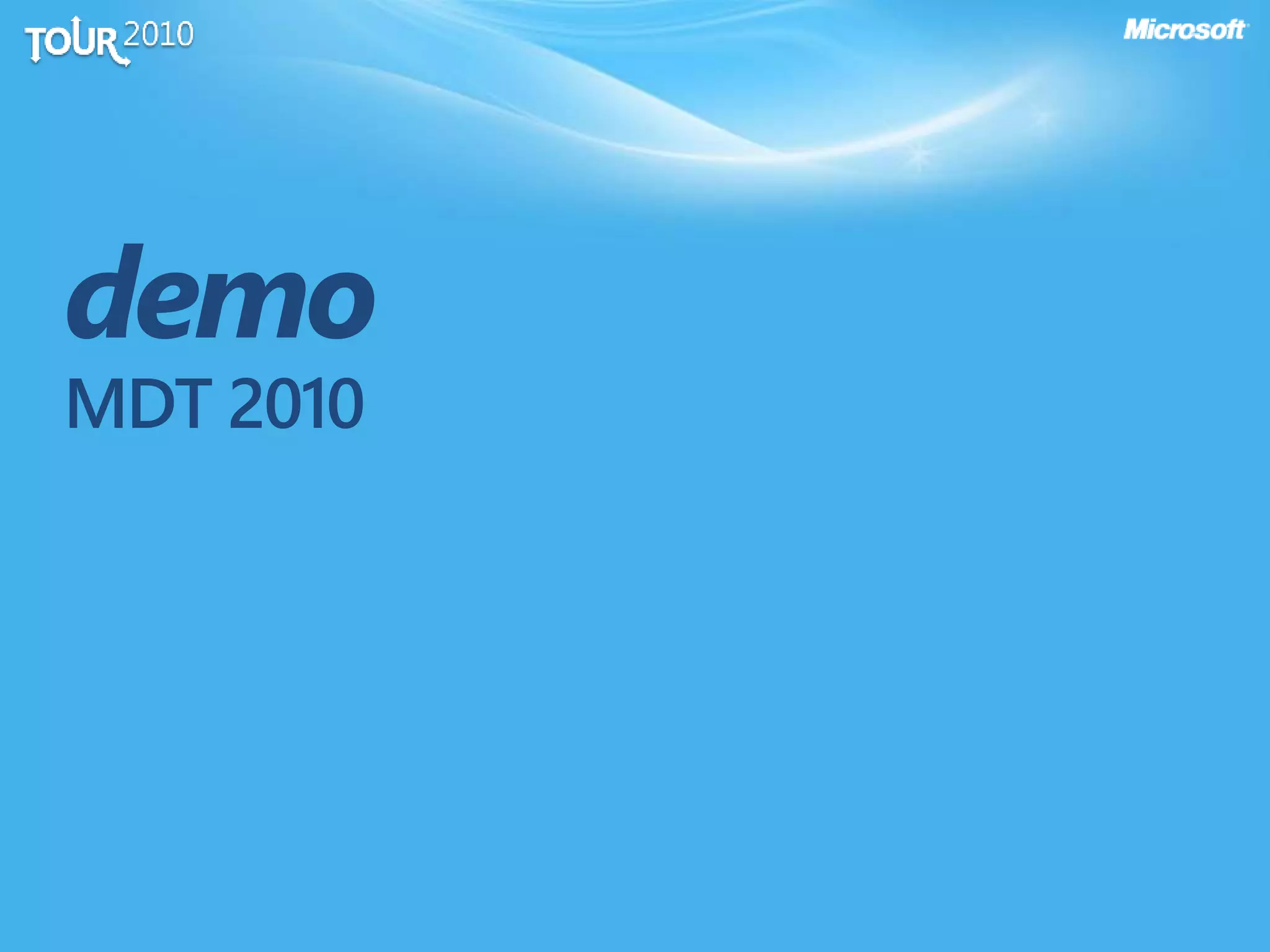demo
MDT 2010
 