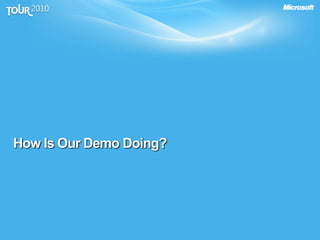 How Is Our Demo Doing?
 