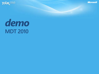demo
MDT 2010
 