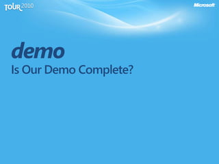 demo
Is Our Demo Complete?
 