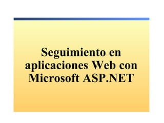 Seguimiento en aplicaciones Web con Microsoft ASP.NET 