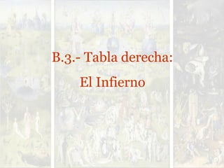 B.3.- Tabla derecha:
El Infierno
 