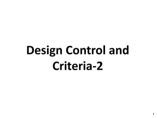 Design Control and
Criteria-2
1
 