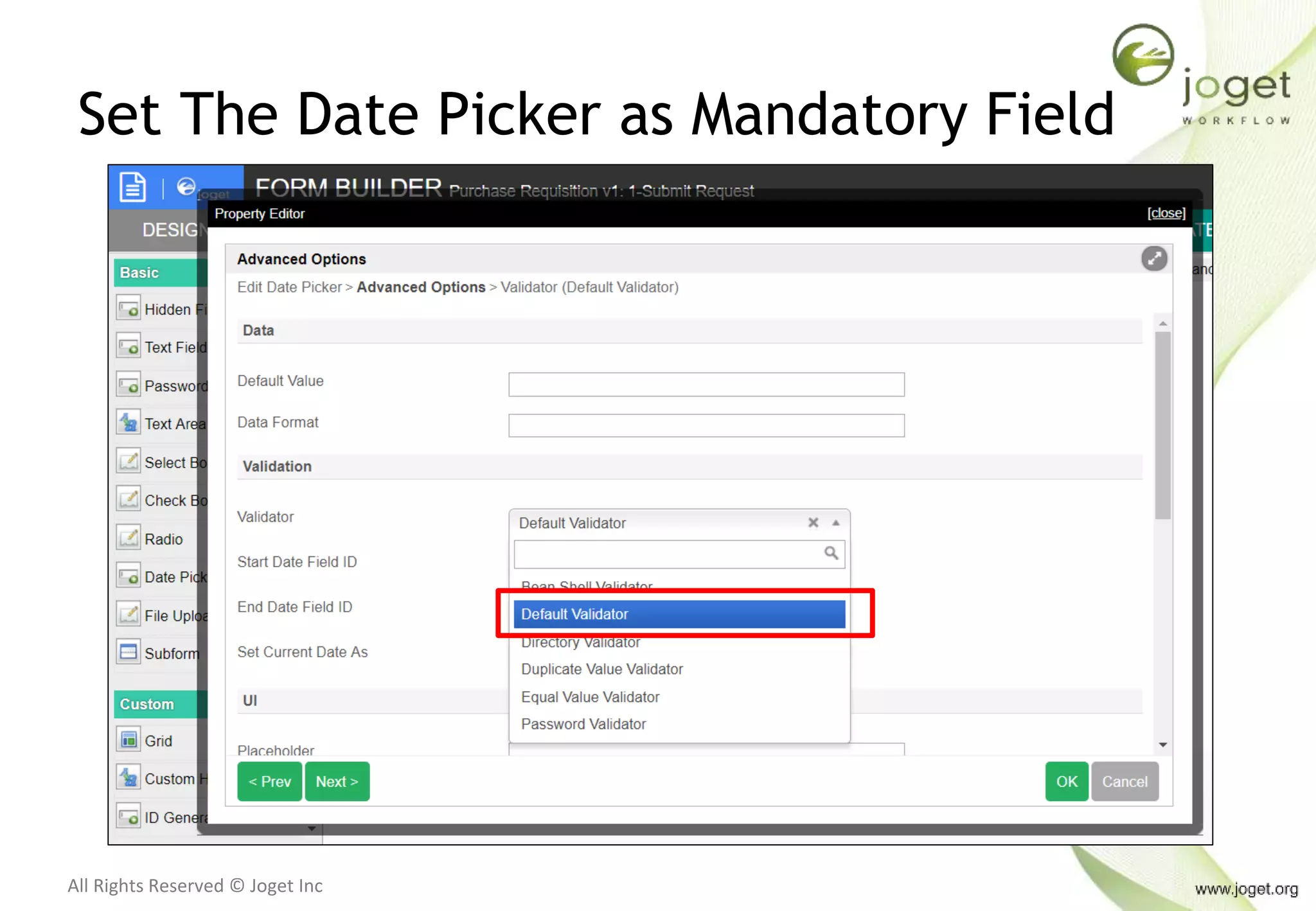 All Rights Reserved © Joget Inc
Set The Date Picker as Mandatory Field
 