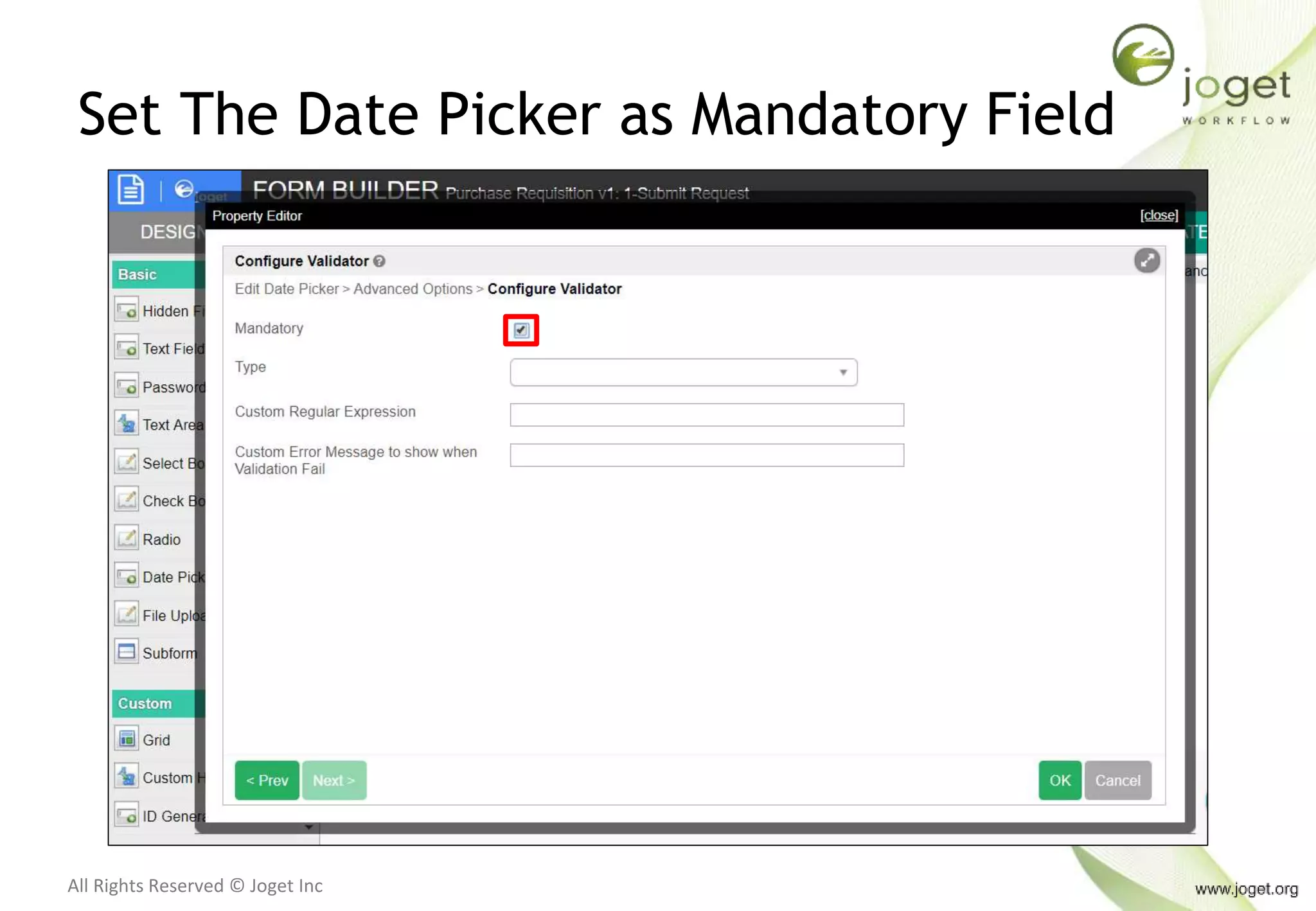 All Rights Reserved © Joget Inc
Set The Date Picker as Mandatory Field
 