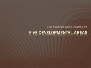 Understanding a Child’s Development
 
