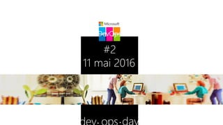 • •
DevOps
#2
11 mai 2016
 