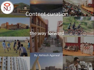 Digital Content Curation

     an introduction



       By: Akhlesh Agarwal


                             1
 