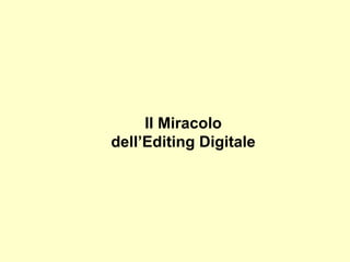 Il Miracolo dell’Editing Digitale 