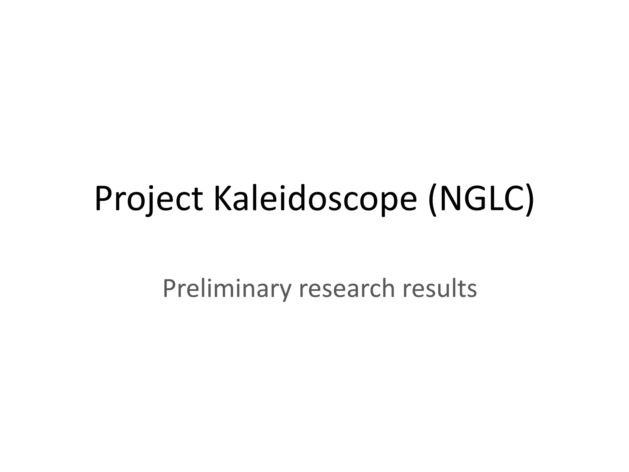 Project Kaleidoscope (NGLC)

    Preliminary research results
 