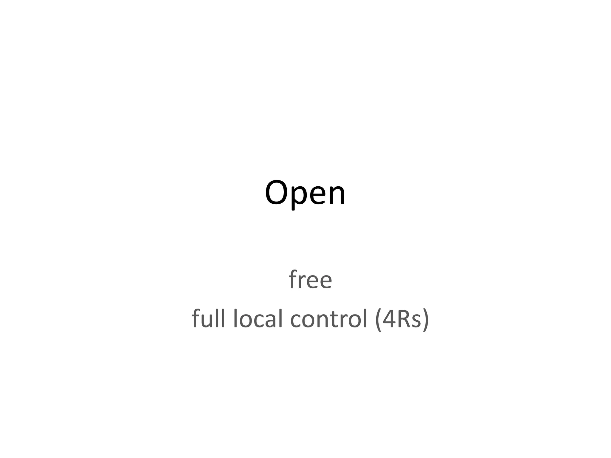 Open

           free
full local control (4Rs)
 