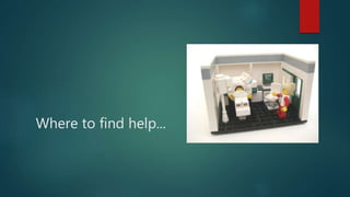 Where to find help...
 