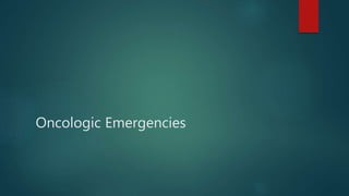Oncologic Emergencies
 