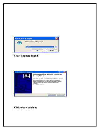 Select language English
Click next to continue
 