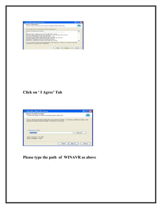 Click on ‘ I Agree’ Tab
Please type the path of WINAVR as above
 