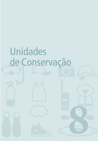 471. INTRODUÇÃO
8
Unidades
de Conservação
3279001 miolo.indd 47 8/26/10 10:30 AM
 