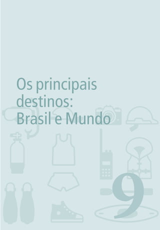 6.Ecoturismo
e Educação
Ambiental
69
Os principais
destinos:
Brasil e Mundo
3279001 miolo.indd 53 8/26/10 10:30 AM
 