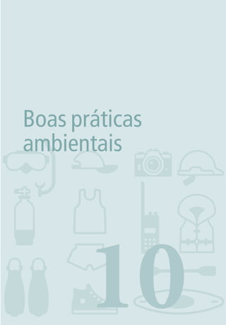 631. INTRODUÇÃO
10
Boas práticas
ambientais
3279001 miolo.indd 63 8/26/10 10:30 AM
 