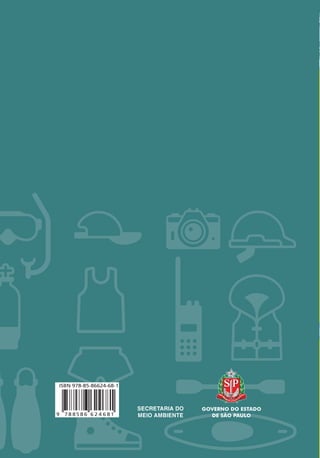 ECOTURISMOCadernosdeEducaçãoAmbiental
5
ECOTURISMO
Cadernos de Educação Ambiental
GOVERNO DO ESTADO DE SÃO PAULO
SECRETARIA DO MEIO AMBIENTE
FUNDAÇÃO FLORESTAL
5
 