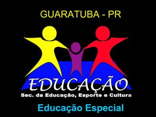 GUARATUBA - PR Educação Especial 