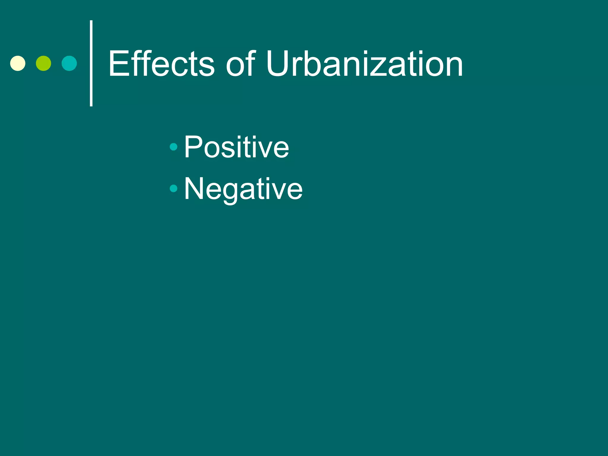 Effects of Urbanization Positive Negative 