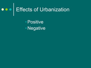Effects of Urbanization Positive Negative 