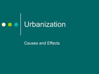 Urbanization Causes and Effects 