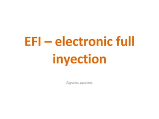 EFI –  electronic  full  inyection Algunos apuntes 