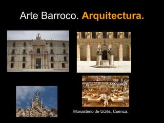 Arte Barroco. Arquitectura.
Monasterio de Uclés, Cuenca.
 
