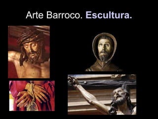 Arte Barroco. Escultura.
 