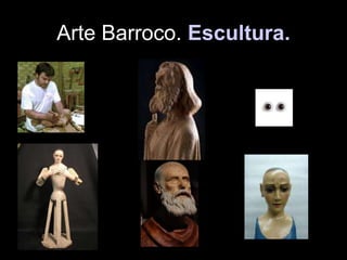 Arte Barroco. Escultura.
 