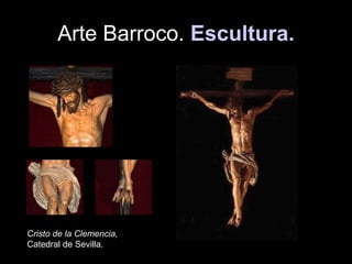 Arte Barroco. Escultura.
Cristo de la Clemencia,
Catedral de Sevilla.
 