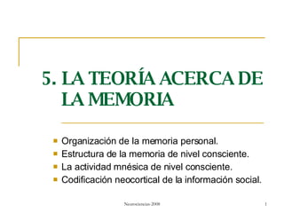 5. LA TEORÍA ACERCA DE LA MEMORIA ,[object Object],[object Object],[object Object],[object Object]