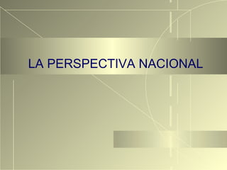 LA PERSPECTIVA NACIONAL 