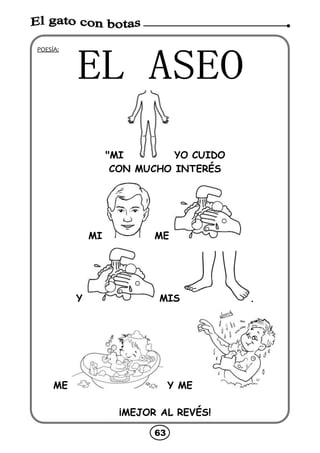 63
POESÍA:
"MI YO CUIDO
CON MUCHO INTERÉS
MI ME
Y MIS .
ME Y ME
¡MEJOR AL REVÉS!
 