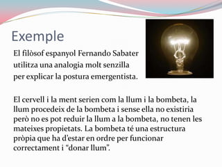 Afirmen la possibilitat de l’existència d’intel·ligència artificial.Estats mentalsEstímuls sensorialscomportaments