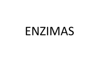 ENZIMAS

 