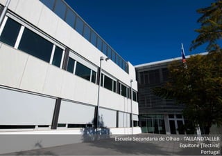 Escuela Secundaria de Olhao - TALLANDTALLER
Equitone [Tectiva]
Portugal
 