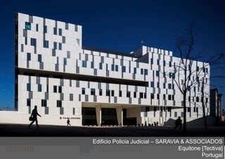 Edificio Policia Judicial – SARAVIA & ASSOCIADOS
Equitone [Tectiva]
Portugal
 