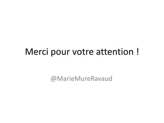 Merci pour votre attention !
@MarieMureRavaud
 