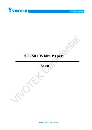 ST7501 White Paper

       Export




      www.vivotek.com
 