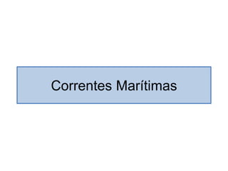 Correntes Marítimas
 