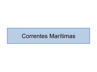 Correntes Marítimas
 