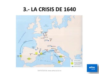 3.- LA CRISIS DE 1640
ADITECSOCIAL www.aditecsocial.es
 