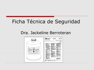 Ficha Técnica de Seguridad
Dra. Jackeline Berroteran
 