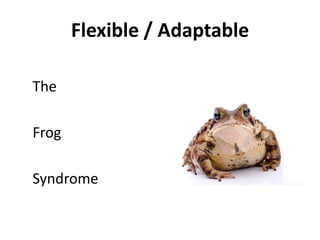 Adaptable Frog 5-flexibility.ppt