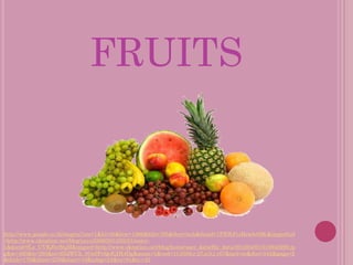 FRUITS



http://www.google.co.th/imgres?um=1&hl=th&biw=1366&bih=705&tbm=isch&tbnid=1PXWJ1sHswbr0M:&imgrefurl
=http://www.oknation.net/blog/yaya2508/2012/03/31/entry-
1&docid=fLe_UVKJbcf9qM&imgurl=http://www.oknation.net/blog/home/user_data/file_data/201204/01/510940290.jp
g&w=400&h=295&ei=SZdWUb_0OsSPrQeKjIH4Dg&zoom=1&ved=1t:3588,r:27,s:0,i:167&iact=rc&dur=542&page=2
&tbnh=176&tbnw=239&start=18&ndsp=24&tx=81&ty=42
 