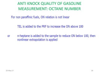 ANTI KNOCK QUALITY OF GASOLINE
MEASUREMENT: OCTANE NUMBER
20-May-21 38
 