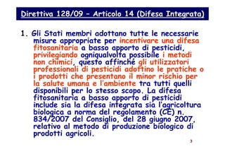 Direttiva 128/09 – Articolo 14 (Difesa Integrata)

1. Gli Stati membri adottano tutte le necessarie
   misure appropriate ...